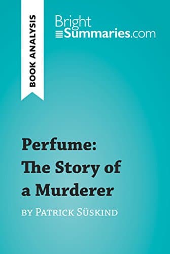 Image of Perfume: The Story of a Murderer by Patrick Süskind (Book Analysis): Detailed Summary, Analysis and Reading Guide (BrightSummaries.com)