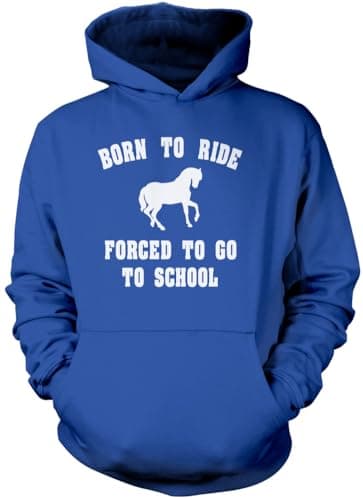 Image of Born to Ride Forced to Go to School - Unisex Hoodie - Horse Rider Horsey Pony Stables XL Blue