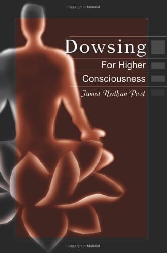 Image of Dowsing For Higher Consciousness by James Nathan Post (2001-03-21)