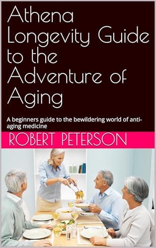 Image of Athena Longevity Guide to the Adventure of Aging: A beginners guide to the bewildering world of anti-aging medicine