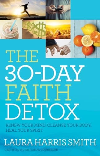 Image of 30-Day Faith Detox: Renew Your Mind, Cleanse Your Body, Heal Your Spirit