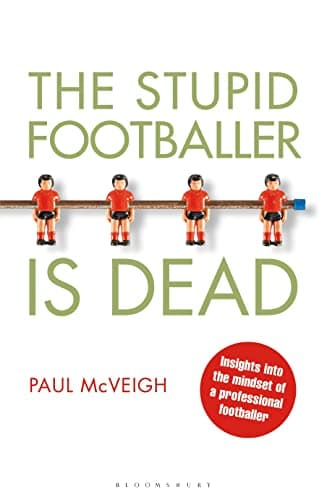Image of The Stupid Footballer is Dead: Insights into the Mind of a Professional Footballer