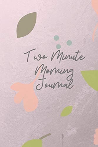 Image of 2 Minute Morning Journal: A Journal to Win Your Day Every Day (Gratitude Journal, Mental Health Journal, Mindfulness Journal, Self-Care Journal) ... Journal/ Notebook 100 Pages, Lined, 6" x 9"