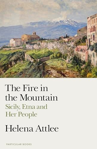 Image of The Fire in the Mountain: Sicily, Etna and Her People