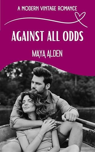 Image of Against All Odds: A Second Chance At Love Story (A Modern Vintage Romance)