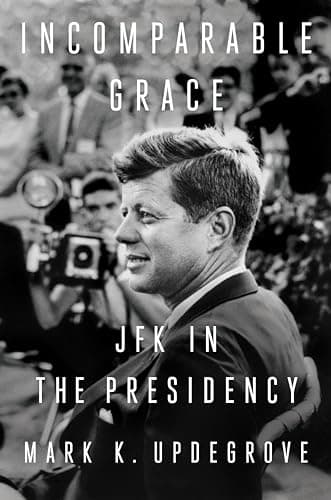 Image of Incomparable Grace: JFK in the Presidency