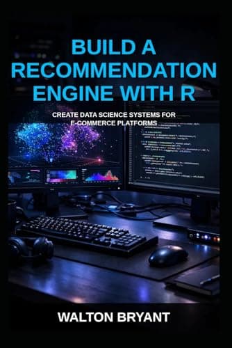 Image of BUILD A RECOMMENDATION ENGINE WITH R: CREATE DATA SCIENCE SYSTEMS FOR E-COMMERCE PLATFORMS (REAL-WORLD DATA SCIENCE WITH R)