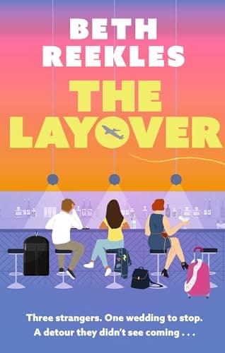 Image of The Layover: A must-read funny, forced-proximity wedding romance for summer 2025