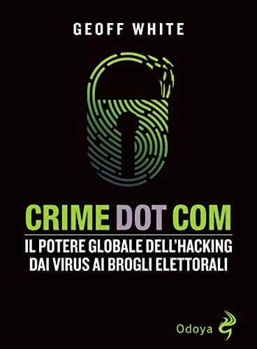 Image of Crime Dot Com. Il potere globale dell'hacking dai virus ai brogli elettorali (Italian Edition)