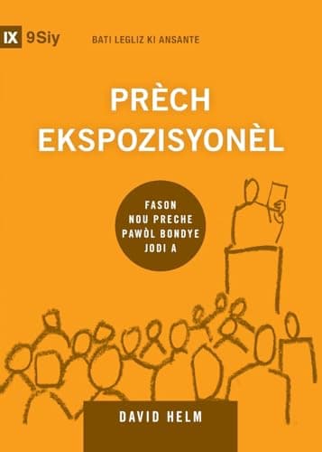 Image of Expositional Preaching / Prèch Ekspozisyonèl: How We Speak God's Word Today / Fason Nou Preche Pawòl Bondye Jodi a (Building Healthy Churches (Haitian Creole))