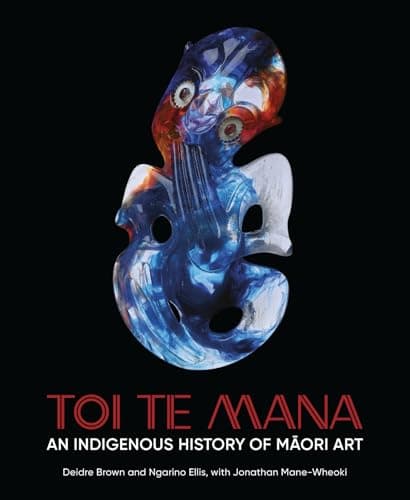 Image of Toi Te Mana: An Indigenous History of Maori Art (Abakanowicz Arts and Culture Collection)