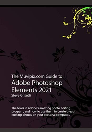 Image of The Muvipix.com Guide to Adobe Photoshop Elements 2021: The tools, and how to use the, in Adobe's photo editing program