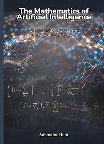 Image of The Mathematics of Artificial Intelligence: An accessible journey from foundations to frontiers