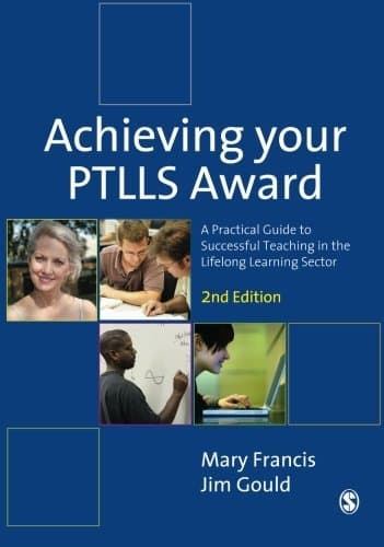 Image of Achieving Your PTLLS Award: A Practical Guide to Successful Teaching in the Lifelong Learning Sector by Mary Francis Jim Gould(2012-11-19)