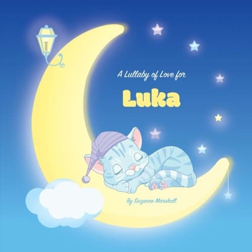 Image of A Lullaby of Love for Luka: Personalized Book, Bedtime Story & Sleep Book (Bedtime Stories, Sleep Stories, Gratitude Stories, Personalized Books, Personalized Baby Gifts)