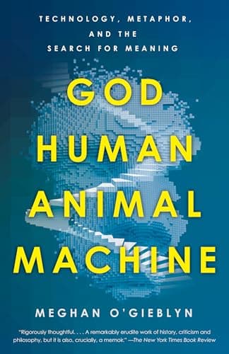 Image of God, Human, Animal, Machine: Technology, Metaphor, and the Search for Meaning