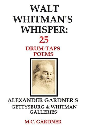 Image of Walt Whitman's Whisper: 25 Drum-Taps Poems: Alexander Gardner's Gettysburg & Whitman Galleries: 3