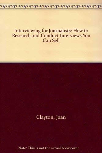 Image of Interviewing for Journalists: How to Research and Conduct Interviews You Can Sell
