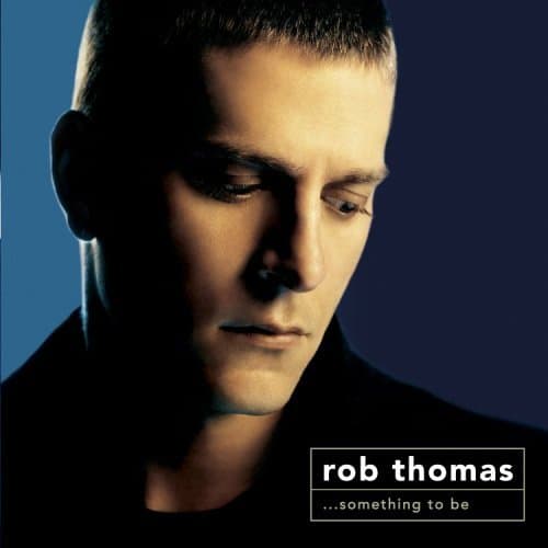 Image of Rob Thomas: Something to Be by Rob Thomas (2005) - Dual Disc by Rob Thomas