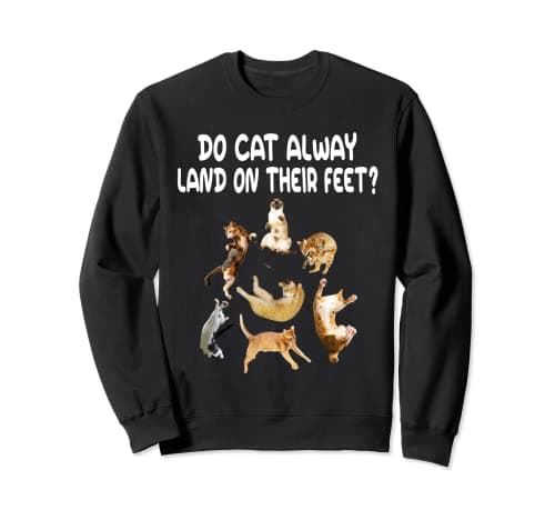 Image of Do Cats Alway Land On Their Feets Funny Kitten Cats Lover Sweatshirt