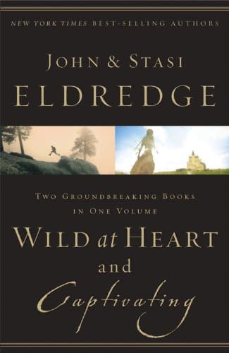 Image of Wild at Heart and Captivating: Two Groundbreaking Books in One Volume