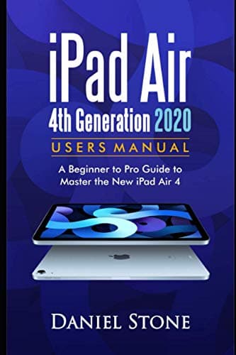 Image of iPad Air 4th Generation 2020 User Manual: A Beginner to Pro Guide to Master the New iPad Air 4