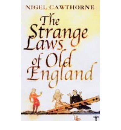 Image of TheStrange Laws of Old England by Cawthorne, Nigel ( Author ) ON Sep-23-2004, Hardback