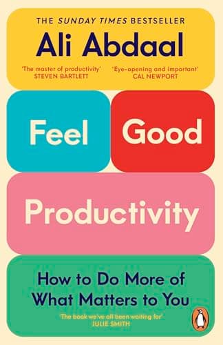 Image of Feel-Good Productivity: How to Do More of What Matters to You