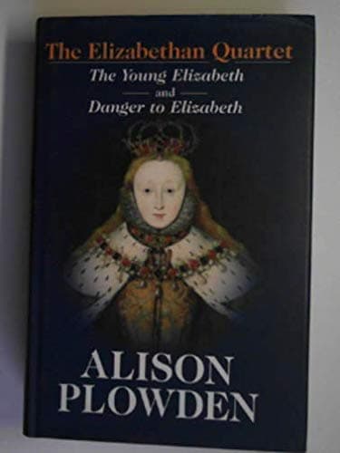 Image of THE ELIZABETHAN QUARTET: THE YOUNG ELIZABETH, DANGER TO ELIZABETH; MARRIAGE WITH MY KINGDOM, ELIZABETH REGINA.