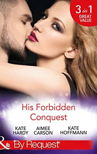 Image of His Forbidden Conquest: A Moment on the Lips / The Best Mistake of Her Life / Not Just Friends
