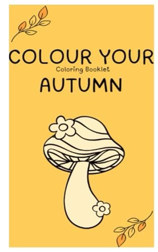 Image of ''Colour Your Autumn'' Coloring Book for Kids Fall Mini Coloring Booklet Autumn DIY Art Colouring Book with Pumpkin Hedgehog for Toddlers Halloween ... Favor Goodie Bag Filler: Colouring Booklet
