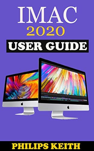 Image of iMAC 2020 User Guide: The Step By Step Instruction Manual For Beginners And Seniors To Effectively Operate And Setup The New 2020 21.5-Inch And 27- Inch iMac Computer Plus Illustrative Screenshot.
