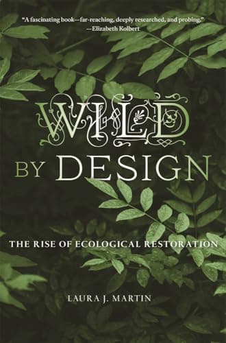 Image of Wild by Design: The Rise of Ecological Restoration