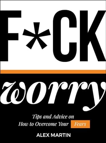 Image of F*ck Worry: Tips and Advice on How to Overcome Your Fears