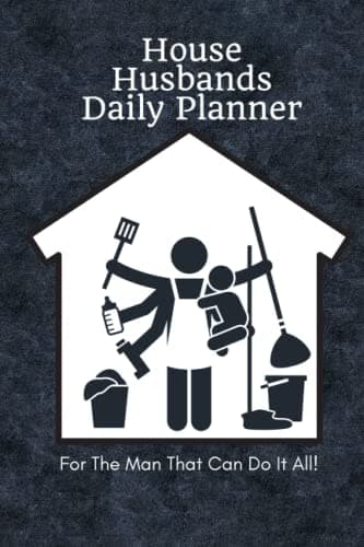 Image of House Husbands Daily Planner - For The Man That Can Do It All!: Stay at Home Dads and Single Dads