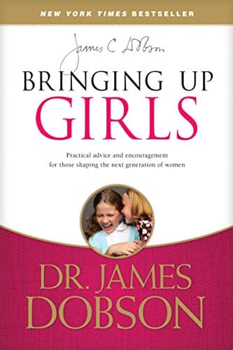 Image of Bringing Up Girls: Practical Advice and Encouragement for Those Shaping the Next Generation of Women