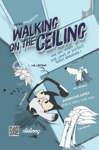 Image of Walking on the Ceiling Comic - When the Laws of Physics Went Bananas: INTERACTIVE COMIC: Read This Comic & Write Your Own Story After ! (Comics Interrupted)