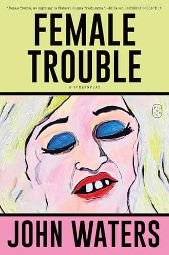 Image of Female Trouble: A Screenplay