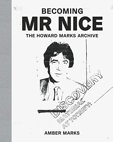 Image of Becoming Mr Nice: The Howard Marks Archive