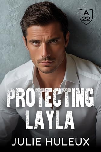 Image of Protecting Layla: A grumpy x sunshine, slow-burn, bodyguard romance, with a French ex-military hero (Alpha 22 – Elite Bodyguards)