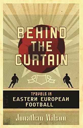 Image of Behind the Curtain: Football in Eastern Europe