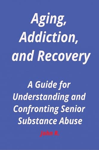 Image of Aging, Addiction, and Recovery: A Guide for Understanding and Confronting Senior Substance Abuse