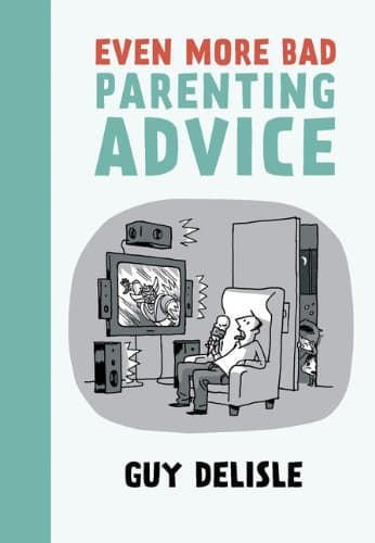 Image of Even More Bad Parenting Advice: Written by Guy Delisle, 2014 Edition, Publisher: Drawn and Quarterly [Paperback]