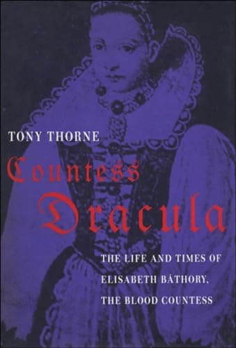 Image of Countess Dracula: The Life and Times of Elisabeth Bathory, the Blood Countess