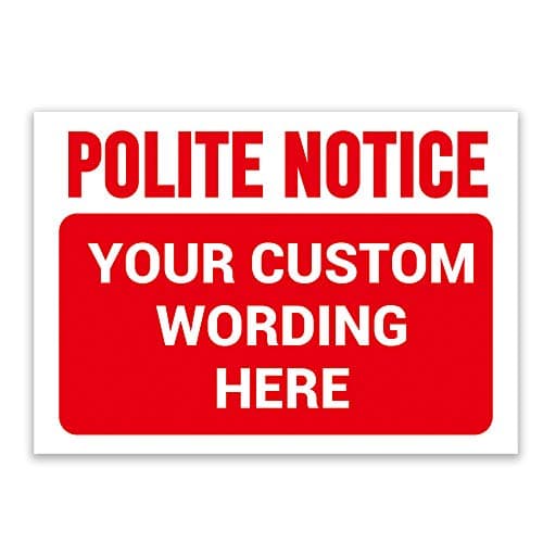 Image of LP Lifestyle ‘POLITE NOTICE’ and a CUSTOM PRINTED MESSAGE, Pick Your Background Colour, Warning Sign. Tough, Durable and Rust-Proof Weatherproof PVC Sign for Outdoor Use No. 013