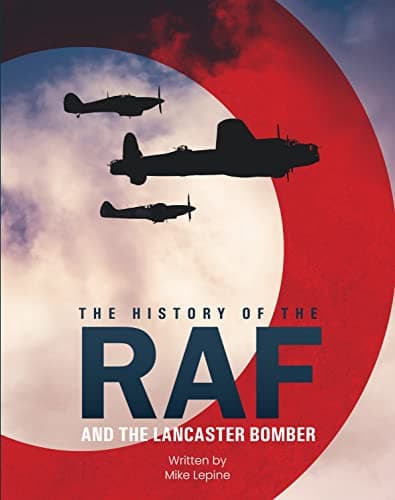 Image of The History of The RAF and The Lancaster Bomber