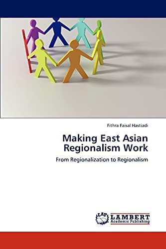 Image of Making East Asian Regionalism Work: From Regionalization to Regionalism