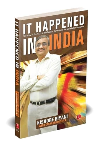 Image of It Happened In India: The Story of Pantaloons, Big Bazaar, Central and the Great Indian Consumer