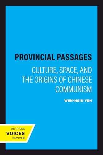 Image of Provincial Passages: Culture, Space, and the Origins of Chinese Communism