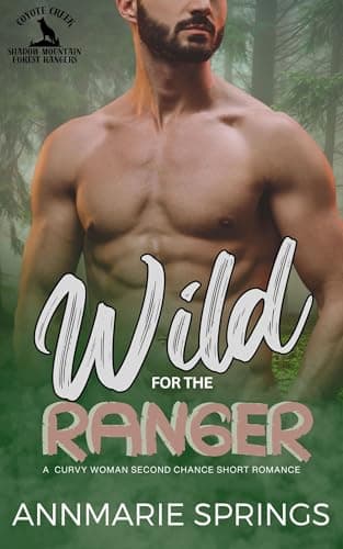 Image of Wild for the Ranger: A Curvy Woman Second Chance Short Romance (Shadow Mountain Forest Rangers Book 3)